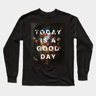 Floral typography: Today is a good day (bright white text) Long Sleeve T-Shirt